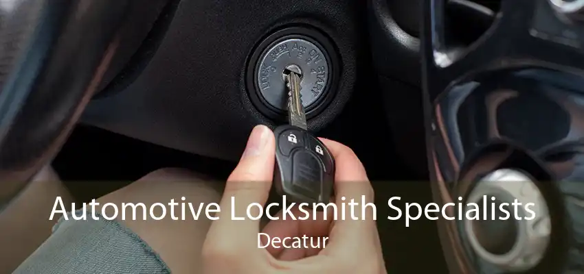 Automotive Locksmith Specialists Decatur