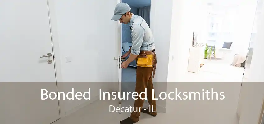 Bonded  Insured Locksmiths Decatur - IL