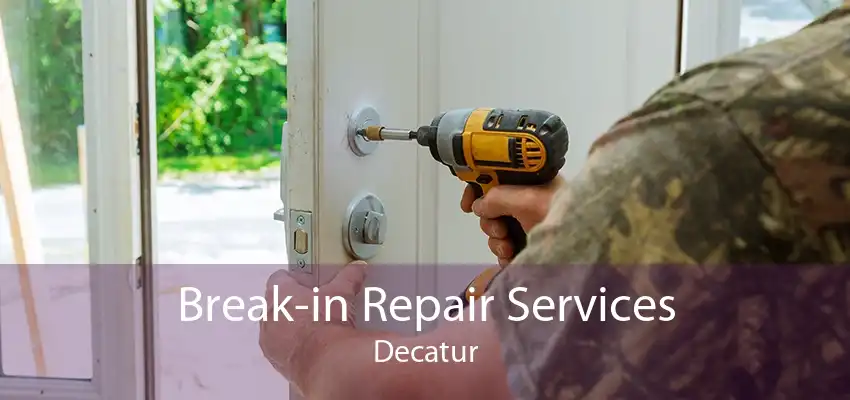 Break-in Repair Services Decatur