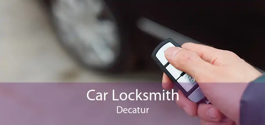 Car Locksmith Decatur