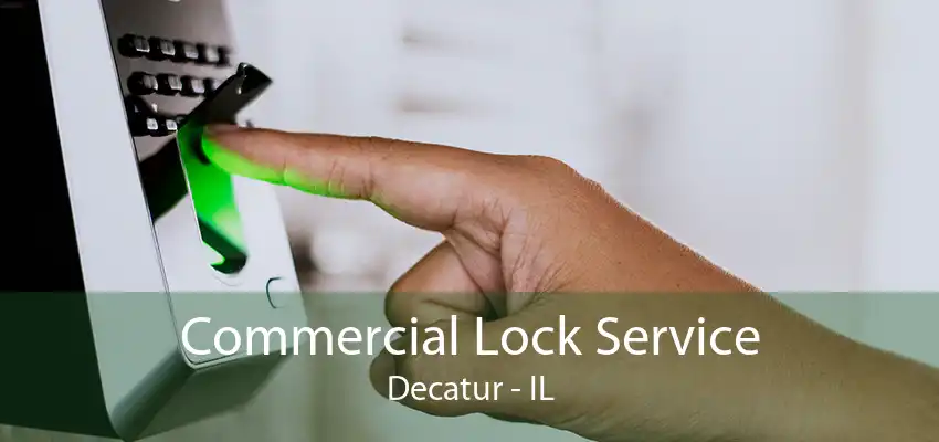 Commercial Lock Service Decatur - IL