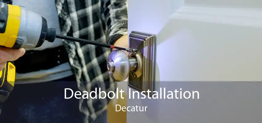 Deadbolt Installation Decatur