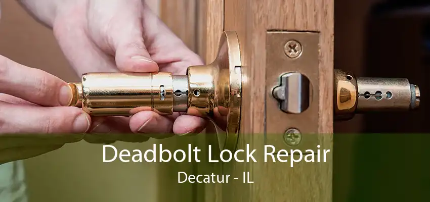 Deadbolt Lock Repair Decatur - IL