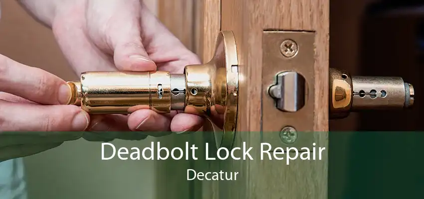 Deadbolt Lock Repair Decatur