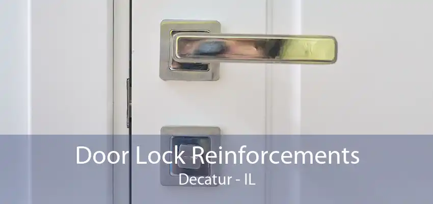 Door Lock Reinforcements Decatur - IL