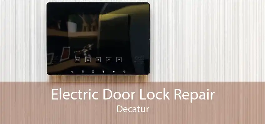 Electric Door Lock Repair Decatur