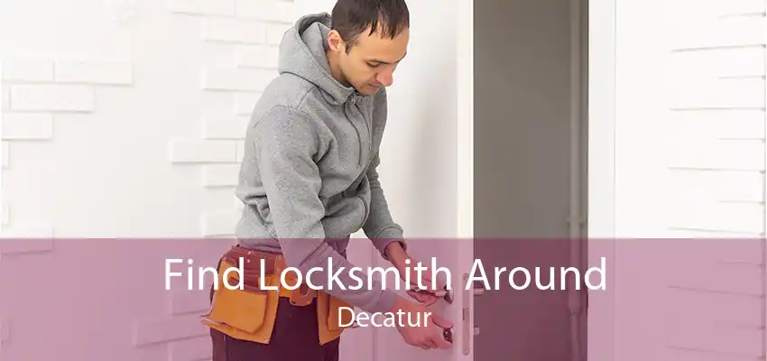 Find Locksmith Around Decatur