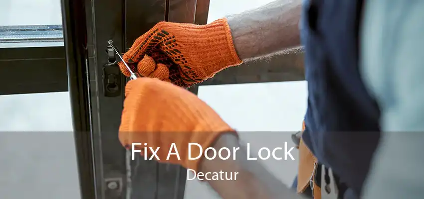 Fix A Door Lock Decatur