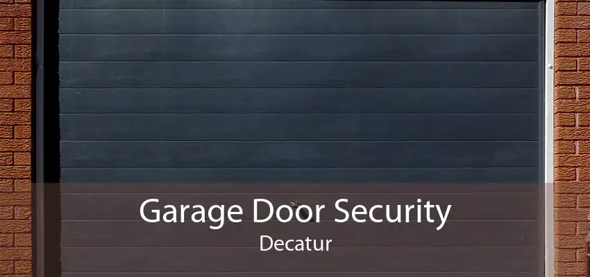 Garage Door Security Decatur