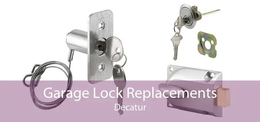 Garage Lock Replacements Decatur