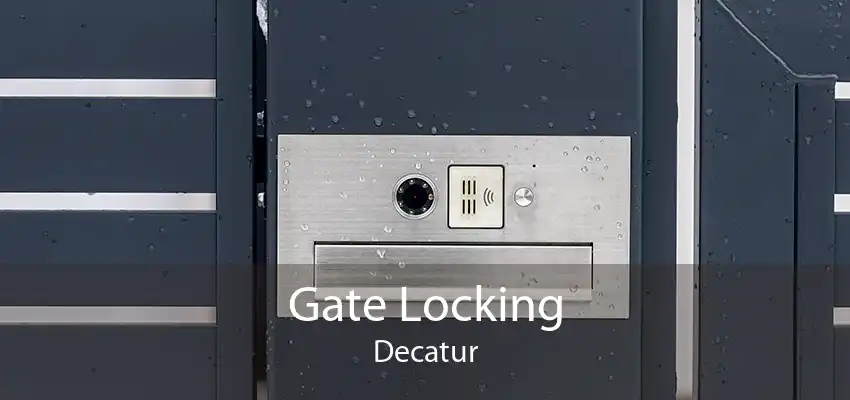 Gate Locking Decatur