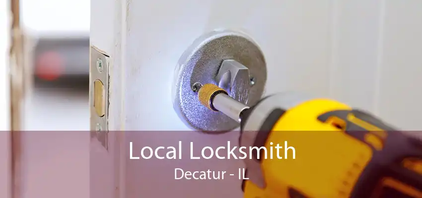 Local Locksmith Decatur - IL