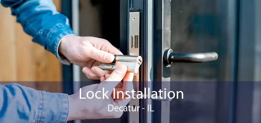 Lock Installation Decatur - IL