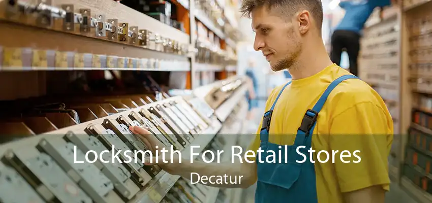 Locksmith For Retail Stores Decatur