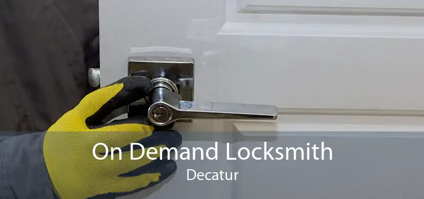 On Demand Locksmith Decatur
