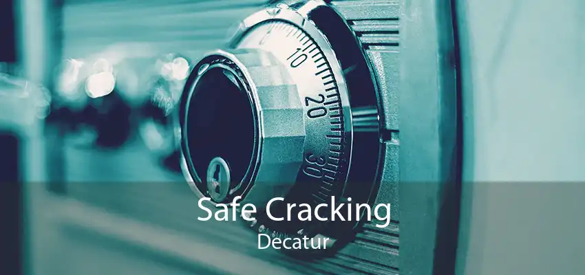 Safe Cracking Decatur