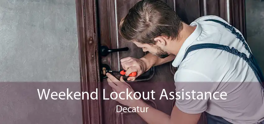 Weekend Lockout Assistance Decatur